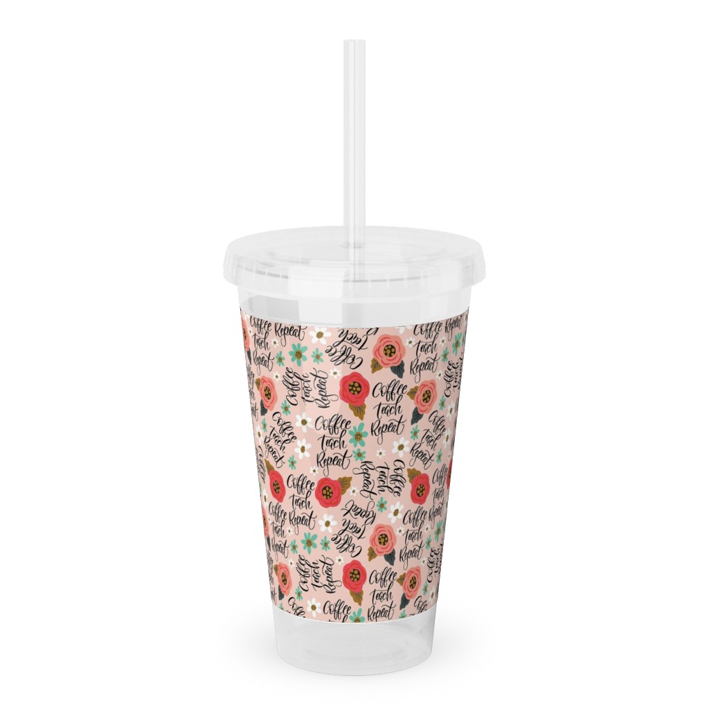 Coffee Teach Repeat - Floral - Pink Acrylic Tumbler with Straw, 16oz, Pink