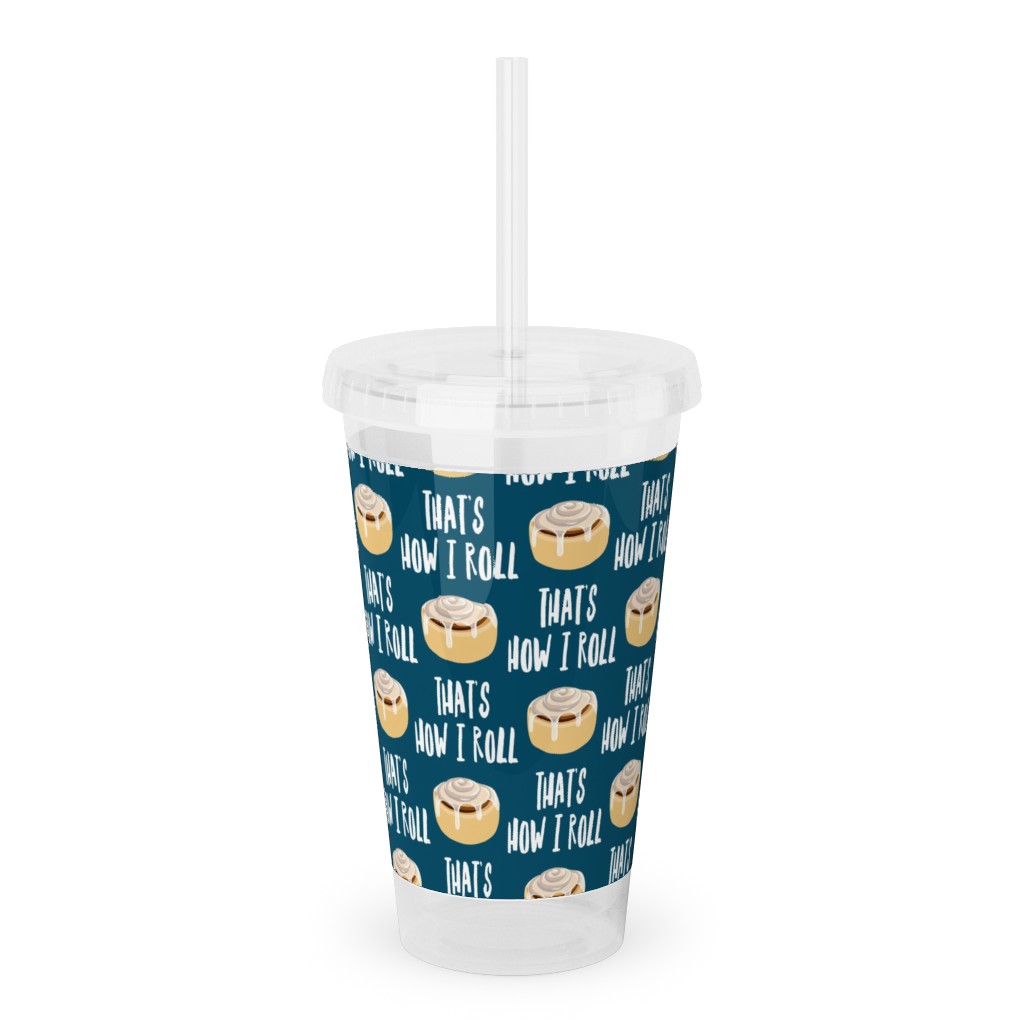 Cinnamon Roll - That's How I Roll - Dark Blue Acrylic Tumbler with Straw, 16oz, Blue