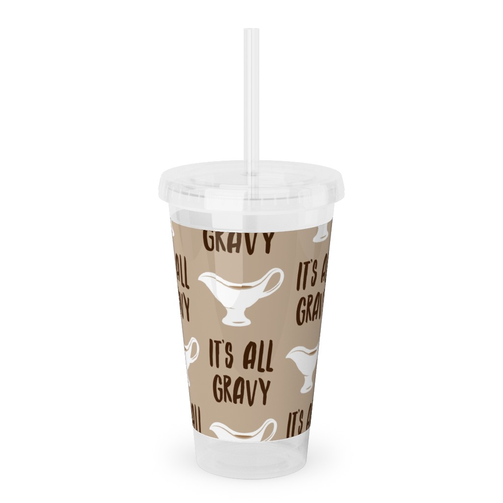 It's All Gravy - Funny Thanksgiving - Tan Acrylic Tumbler with Straw, 16oz, Beige