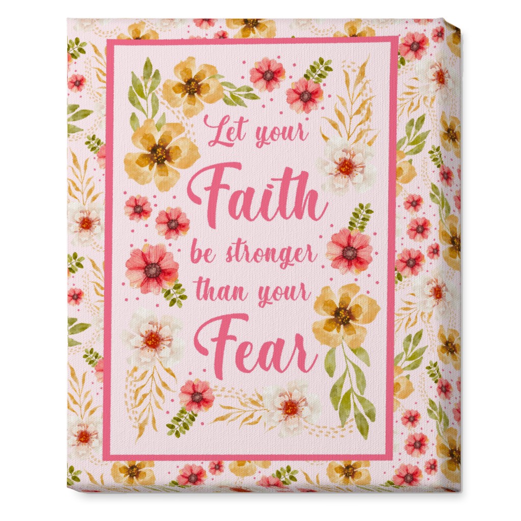 Let Your Faith Be Stronger Than Your Fear Canvas Print | Shutterfly