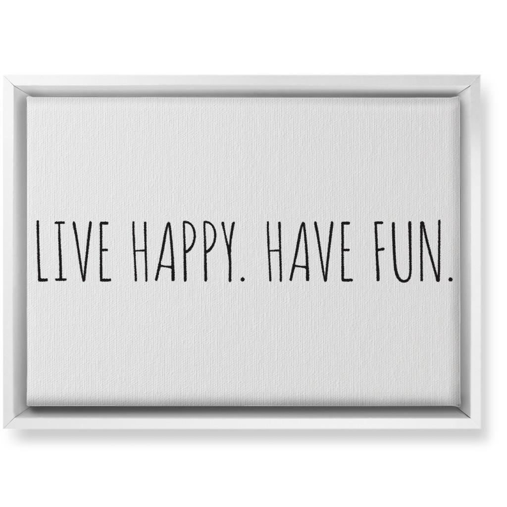 Live Happy, Have Fun - Neutral Wall Art, White, Single piece, Canvas, 10x14, White