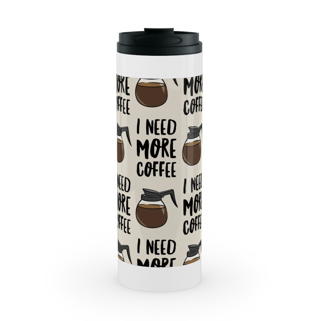 I Need More Coffee Stainless Mug, White,  , 16oz, Brown