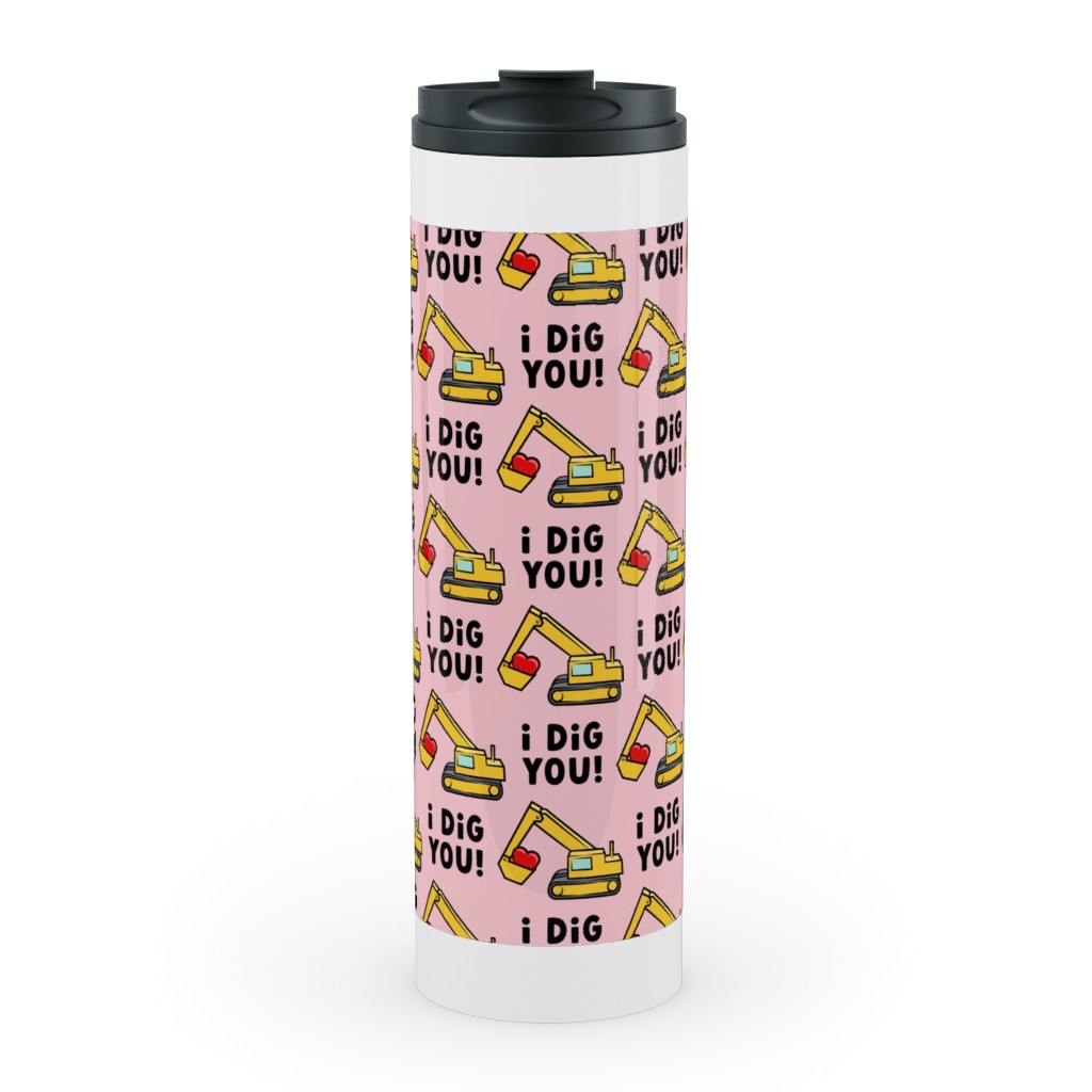 I Dig You! - Excavator - Pink Stainless Mug, White,  , 20oz, Pink