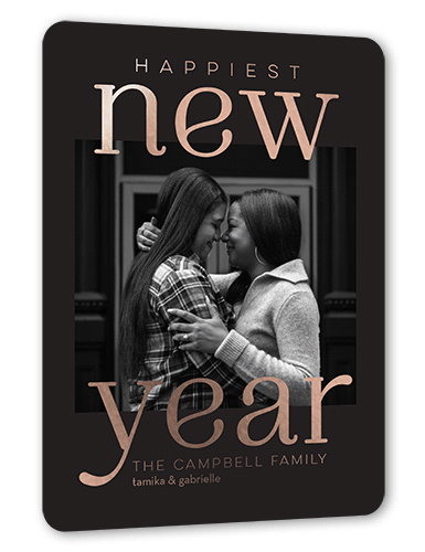 The Happiest Year New Year's Card, Rose Gold Foil, Black, 5x7, New Year, Matte, Personalized Foil Cardstock, Rounded