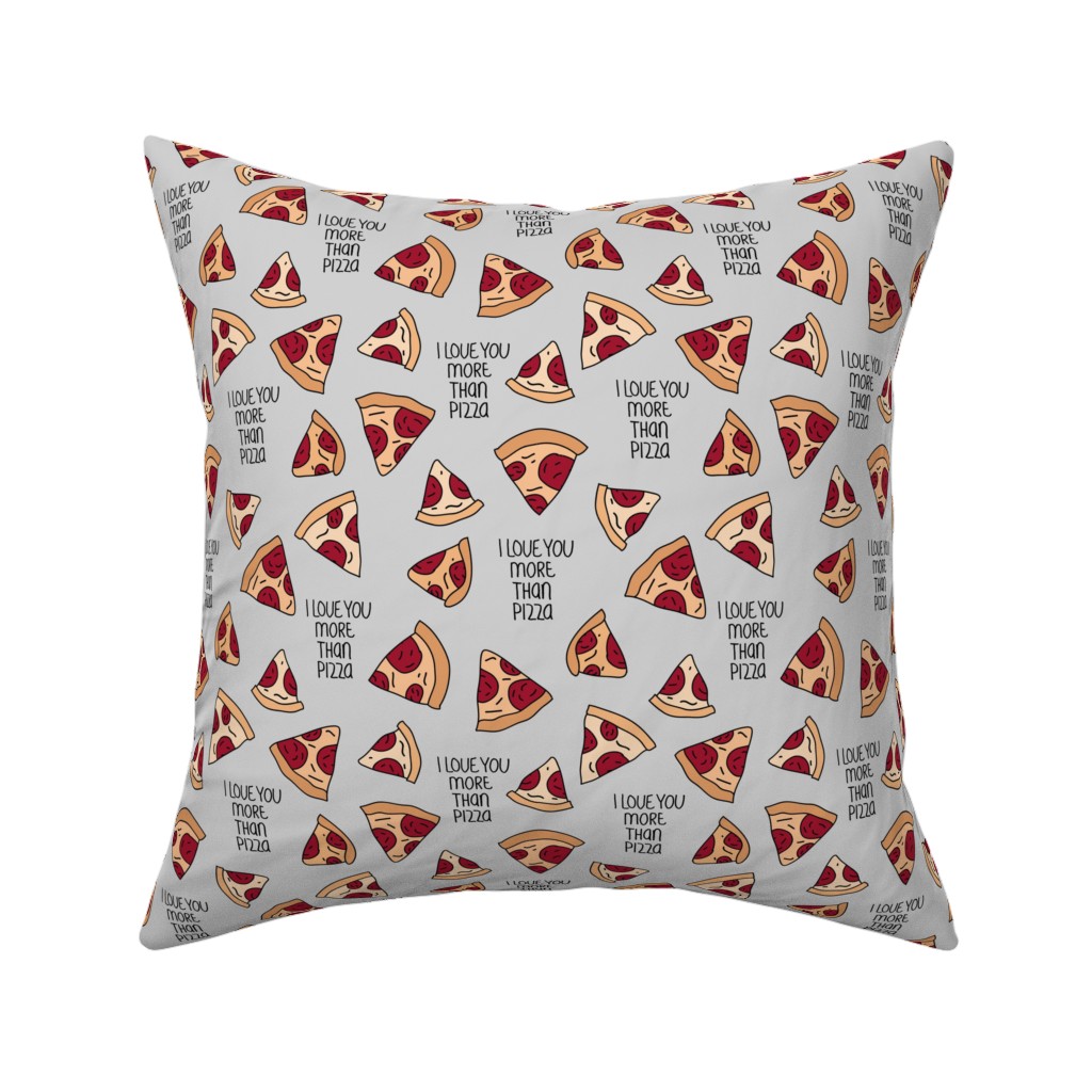 I Love You More Than Pizza Pillow, Woven, White, 16x16, Double Sided, Gray