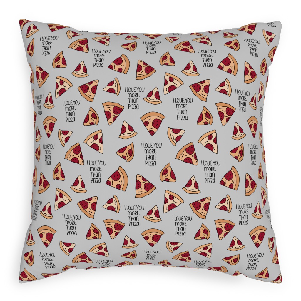 I Love You More Than Pizza Pillow, Woven, White, 20x20, Double Sided, Gray, Fog
