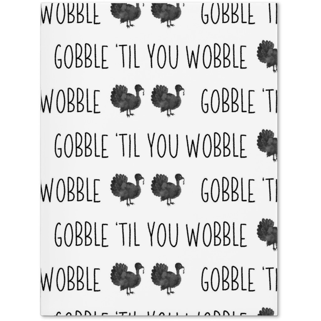 Gobble 'til You Wobble- Black and White Journal, White