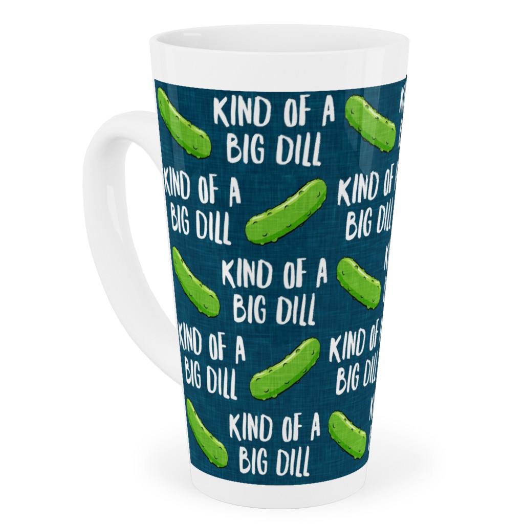 Kind of a Big Dill - Pickles - Blue Tall Latte Mug, 17oz, Green