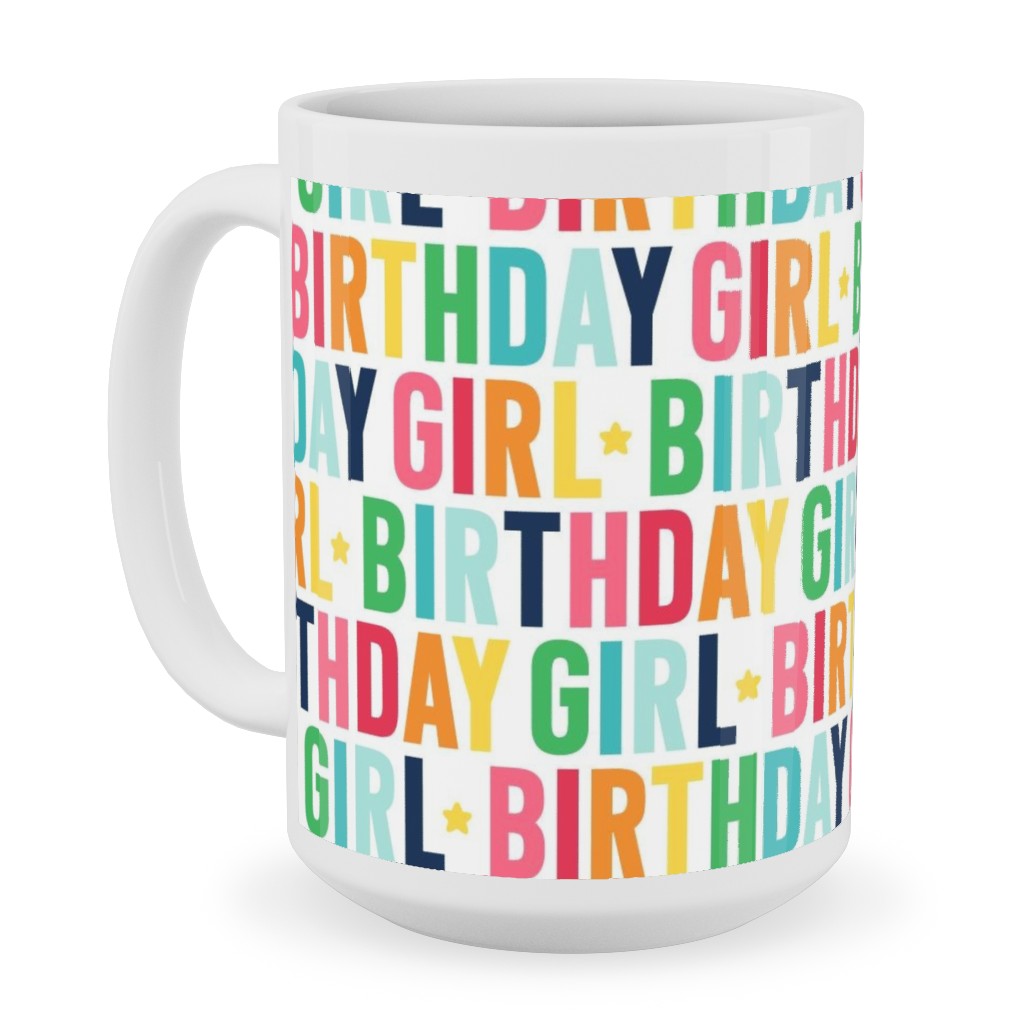 Birthday Girl - Uppercase - Rainbow Ceramic Mug, White,  , 15oz, Multicolor