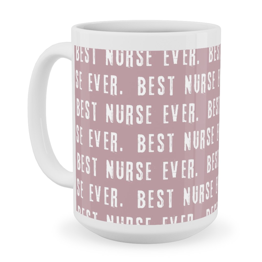 Best Nurse Ever - Mauve Ceramic Mug, White, , 15oz, Pink, Bright Pink