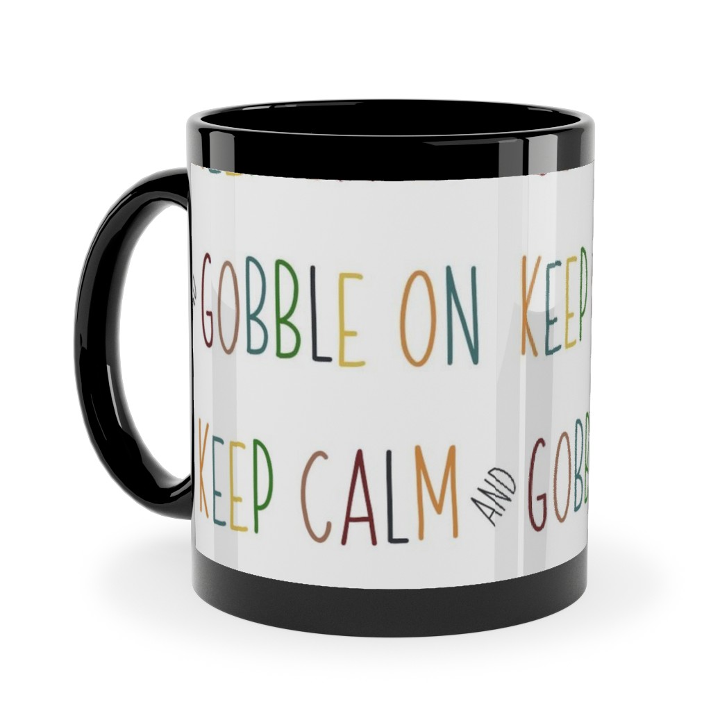 Keep Calm and Gobble - Fall Colors on White Ceramic Mug, Black,  , 11oz, Multicolor