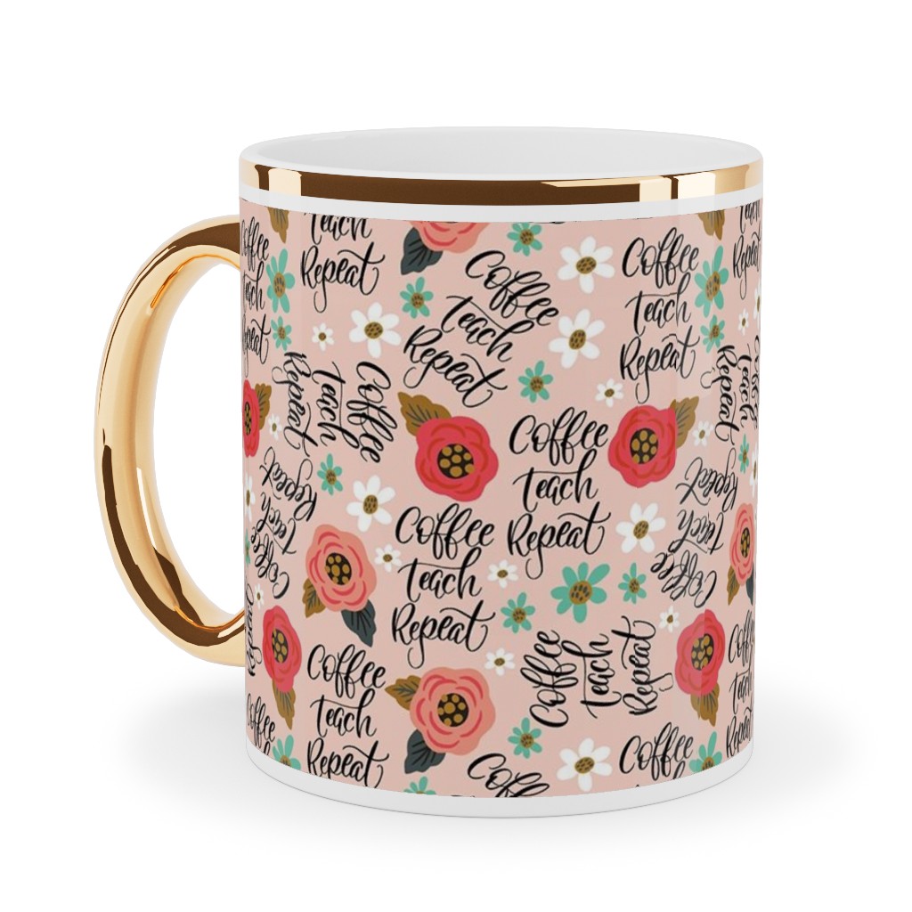Coffee Teach Repeat - Floral - Pink Ceramic Mug, Gold Handle, , 11oz, Pink, Bright Pink