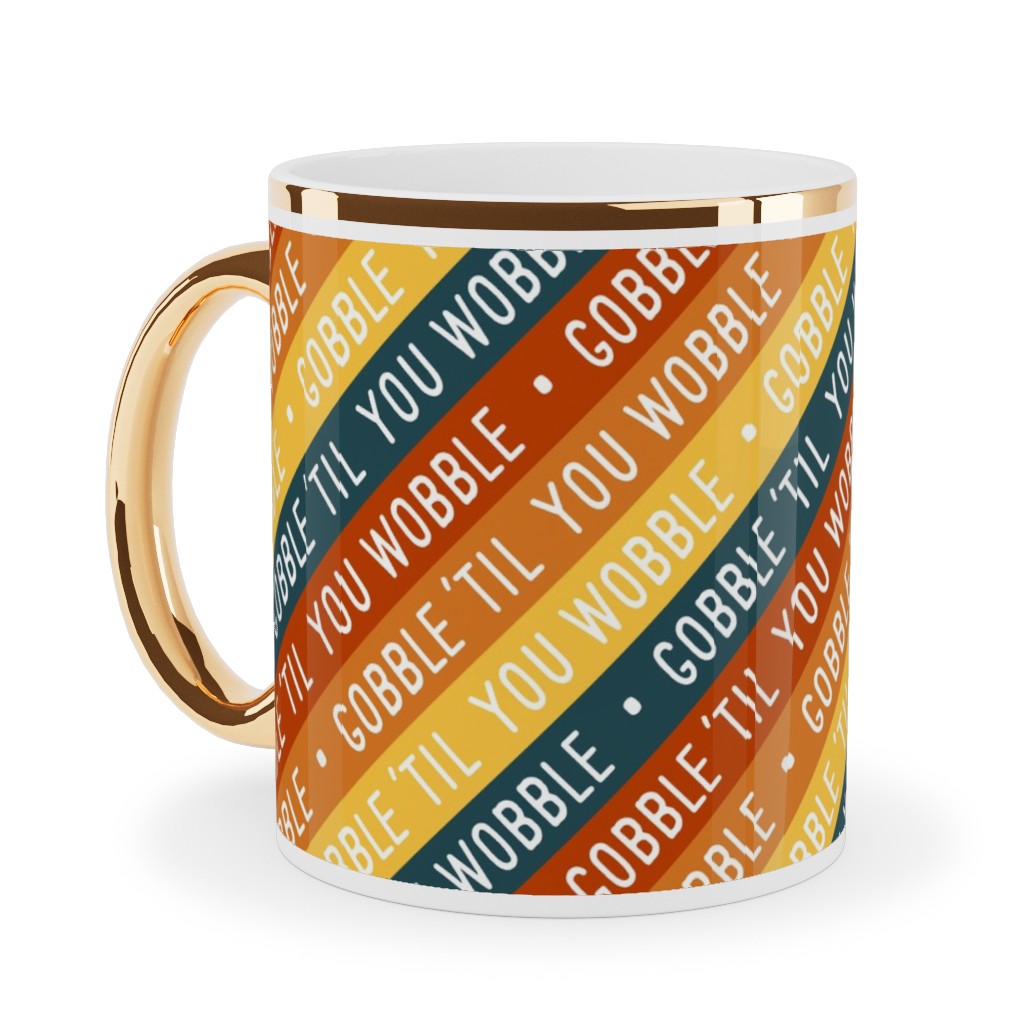 Gobble 'til You Wobble - Angled Thanksgiving Stripes - Multi W/ Teal Ceramic Mug, Gold Handle,  , 11oz, Multicolor