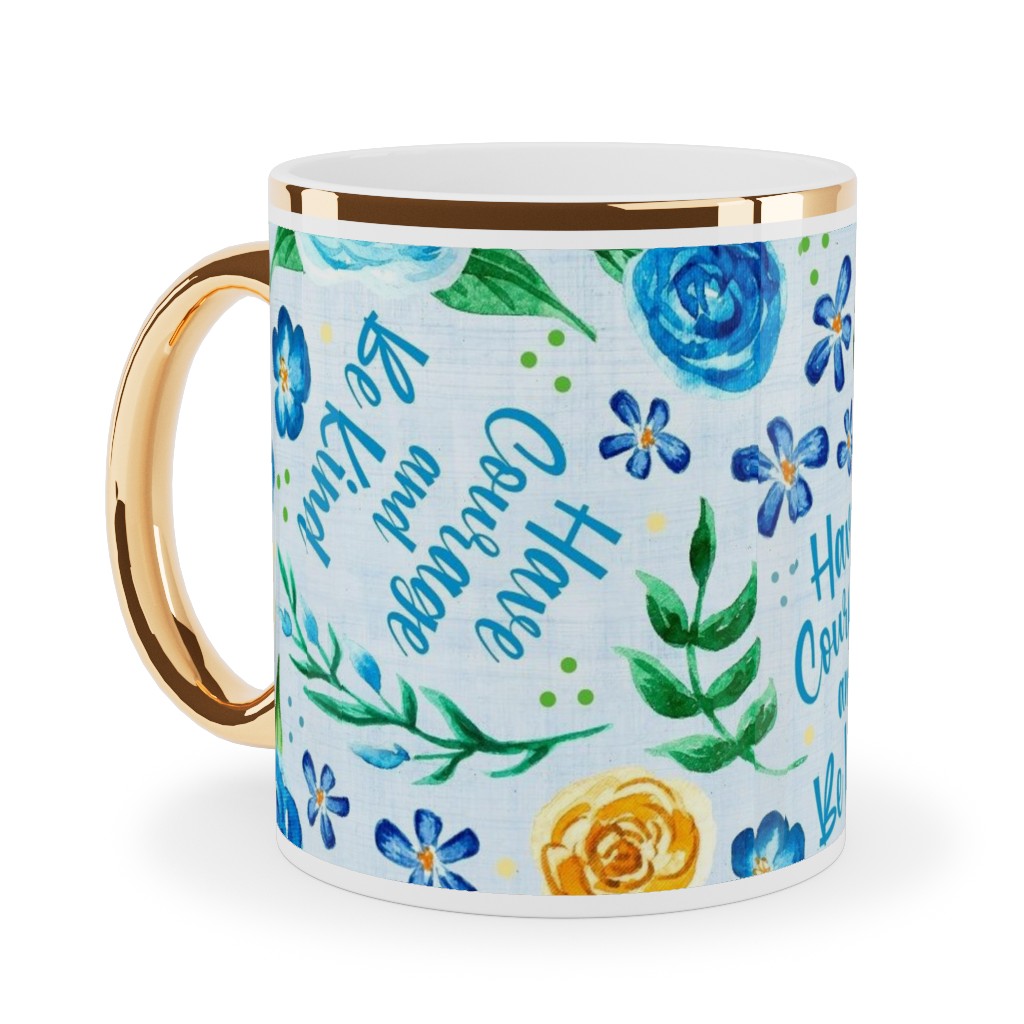 Have Courage and Be Kind - Watercolor Floral - Blue and Yellow Ceramic Mug, Gold Handle,  , 11oz, Blue