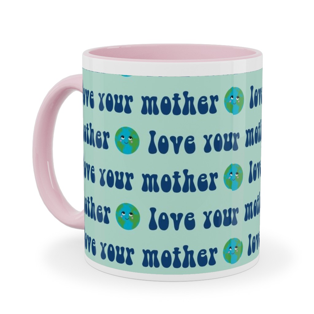 Love Your Mother - Earth Day - Mint Ceramic Mug, Pink, , 11oz, Blue, True Blue