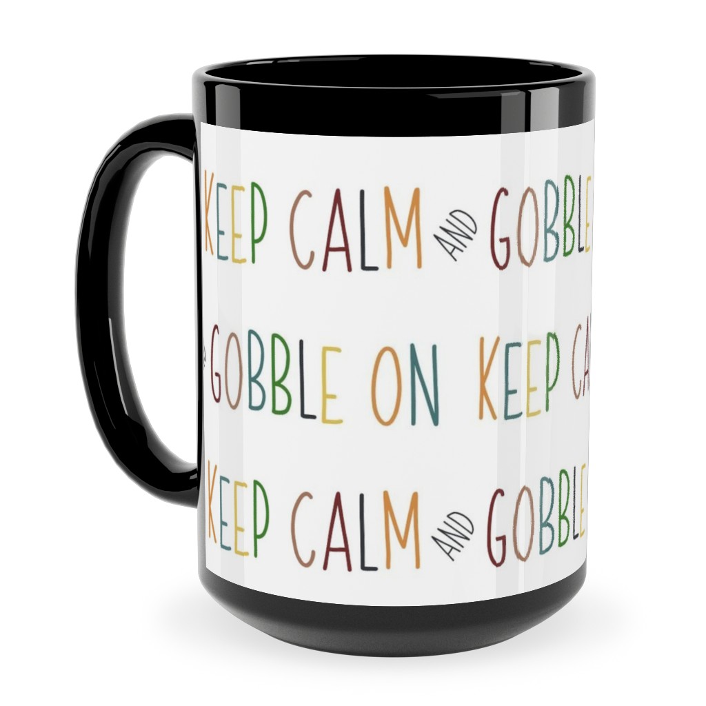 Keep Calm and Gobble - Fall Colors on White Ceramic Mug, Black,  , 15oz, Multicolor