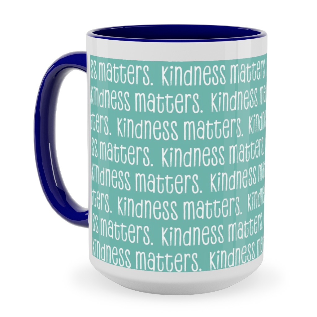 Kindness Matters Ceramic Mug, Blue,  , 15oz, Blue