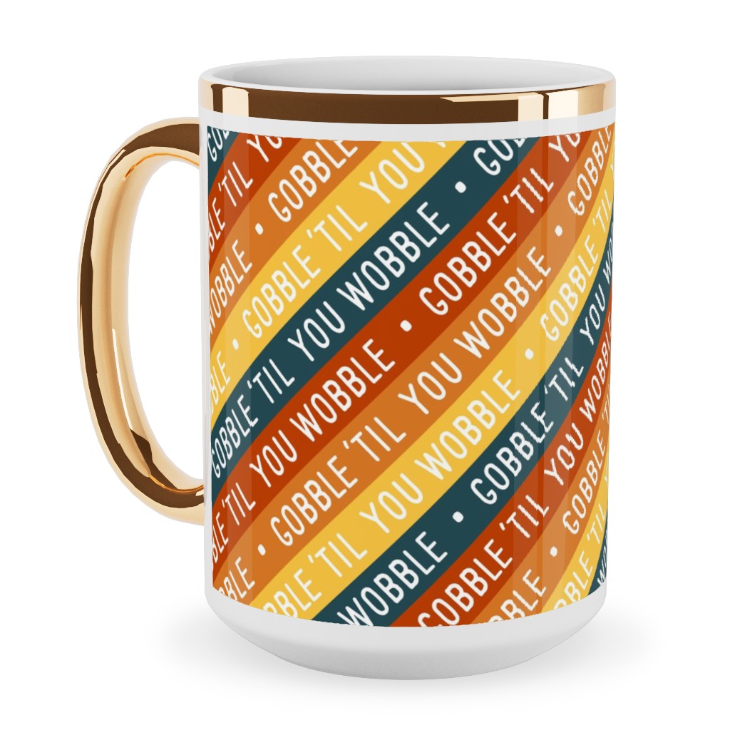 Gobble 'til You Wobble - Angled Thanksgiving Stripes - Multi W/ Teal Ceramic Mug, Gold Handle, , 15oz, Multicolor