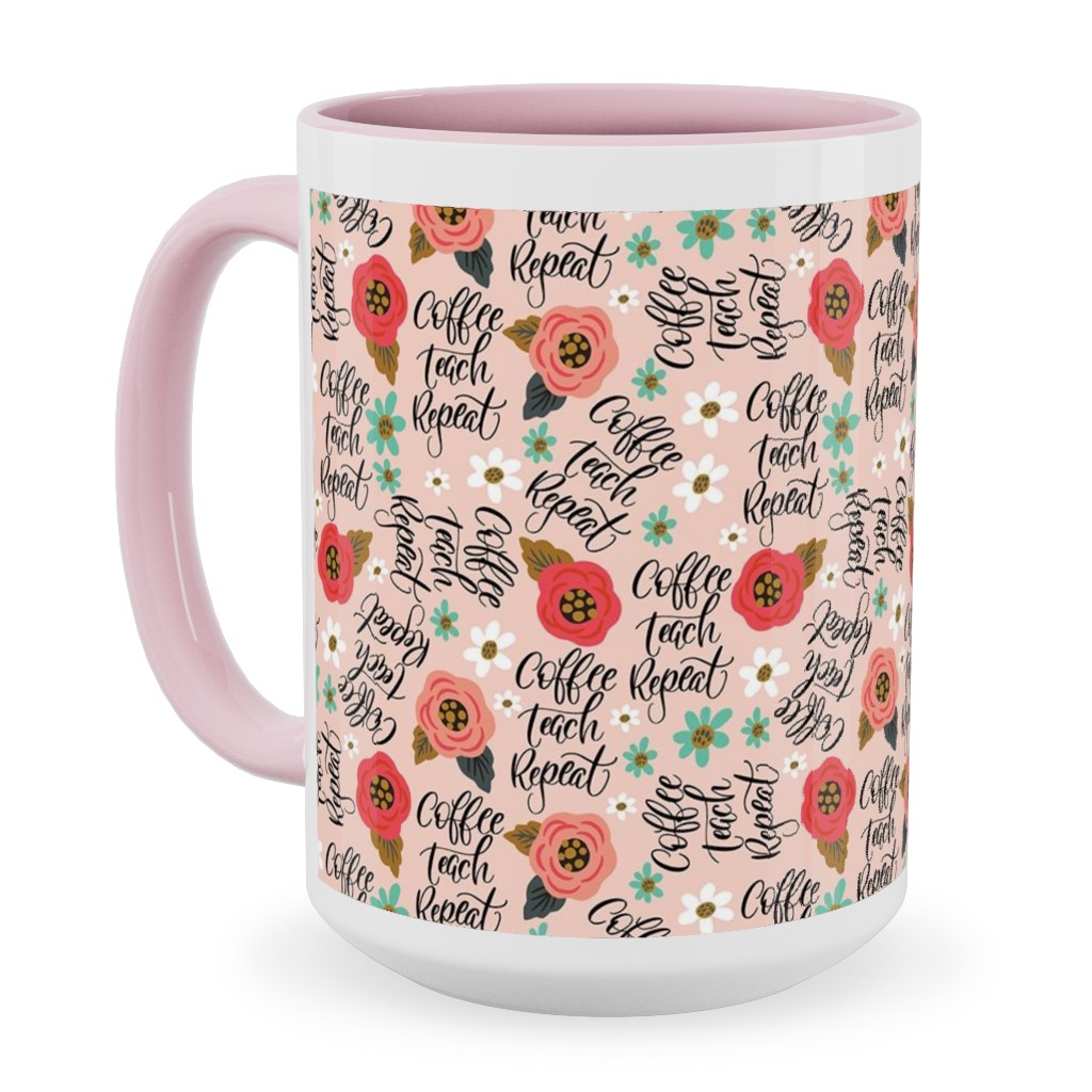 Coffee Teach Repeat - Floral - Pink Ceramic Mug, Pink, , 15oz, Pink, Bright Pink