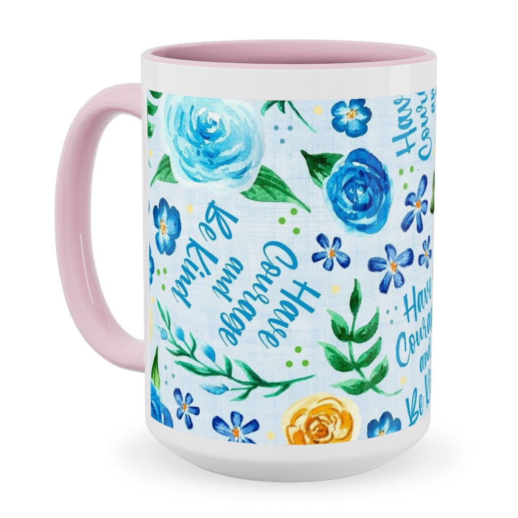 Have Courage and Be Kind - Watercolor Floral - Blue and Yellow Ceramic Mug, Pink, , 15oz, Blue, True Blue