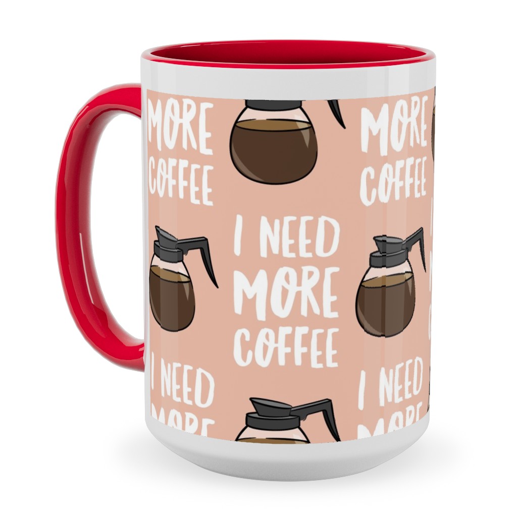 I Need More Coffee Ceramic Mug, Red, , 15oz, Pink, Beige