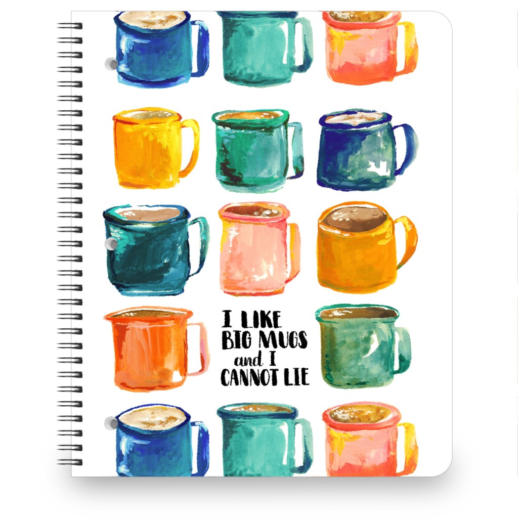 I Like Big Mugs, Hand Painted Coffee & Tea Mugs Notebook, 8.5x11, Multicolor