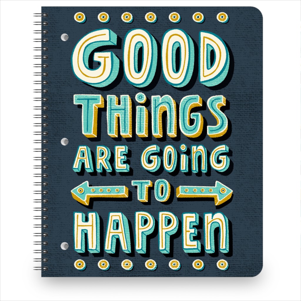 Good Things Are Going To Happen Notebook, 8.5x11, Blue