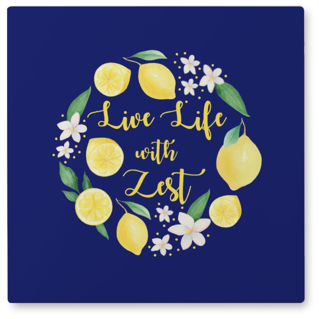 Live Life With Zest - Yellow and Blue Photo Tile, Metal, 8x8, Blue, True Blue
