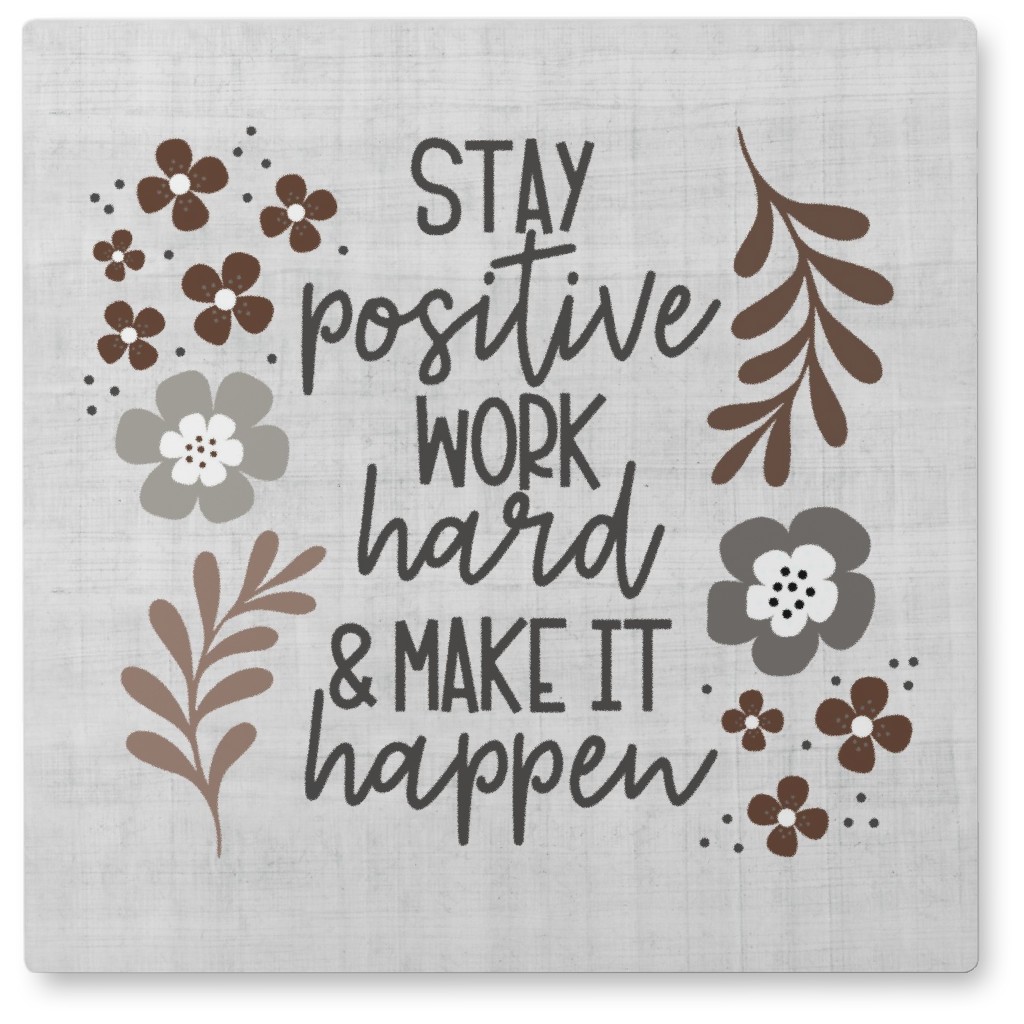 Stay Positive Work Hard - Neutral Photo Tile, Metal, 8x8, Beige