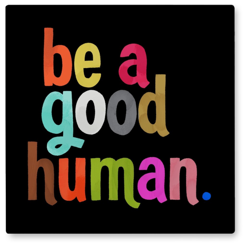 Be a Good Human - Multi on Black