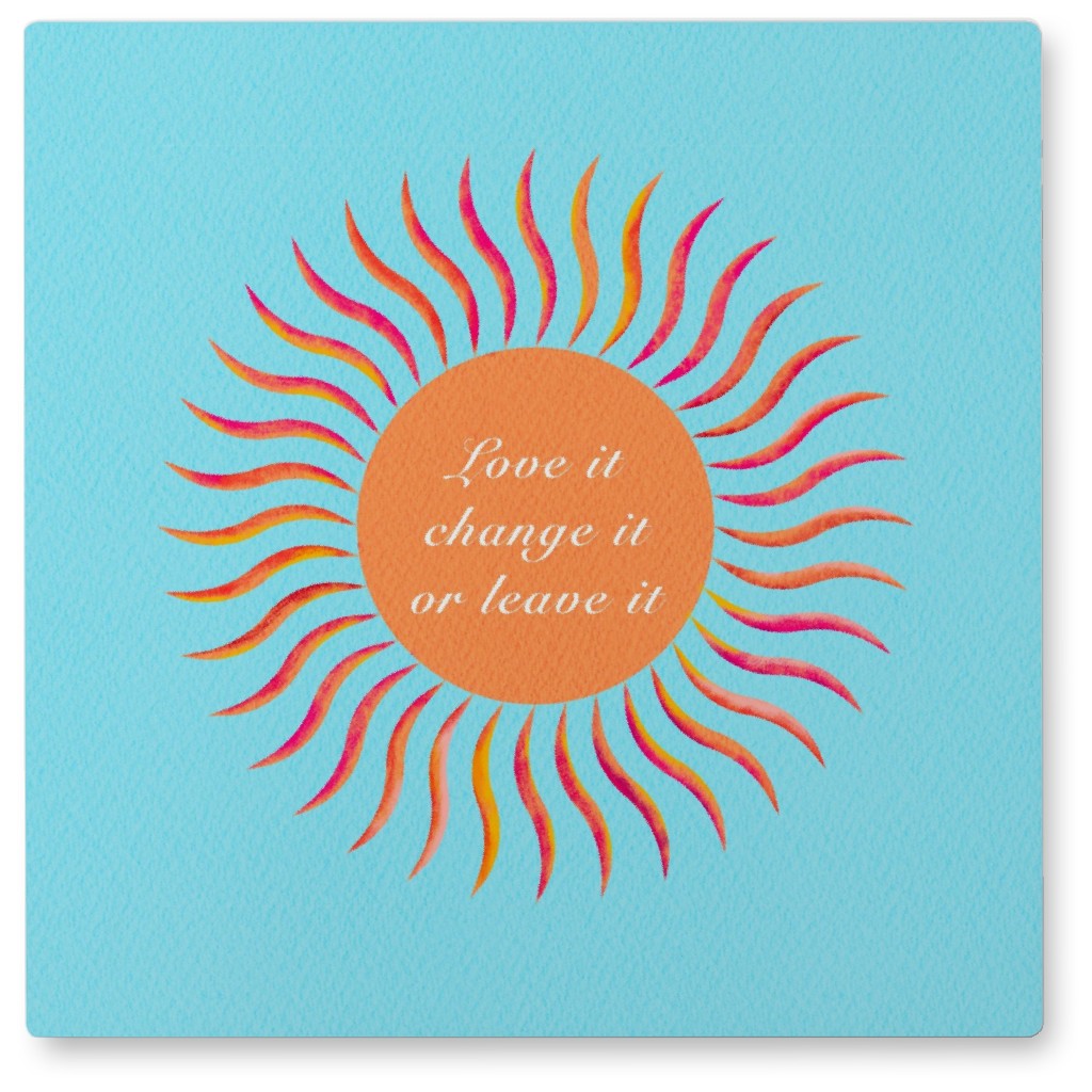 Love It, Change It or Leave It - Blue Photo Tile, Metal, 8x8, Blue