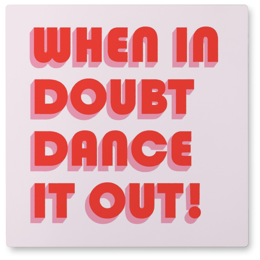 When in Double Dance It Out - Pink Photo Tile, Metal, 8x8, Pink