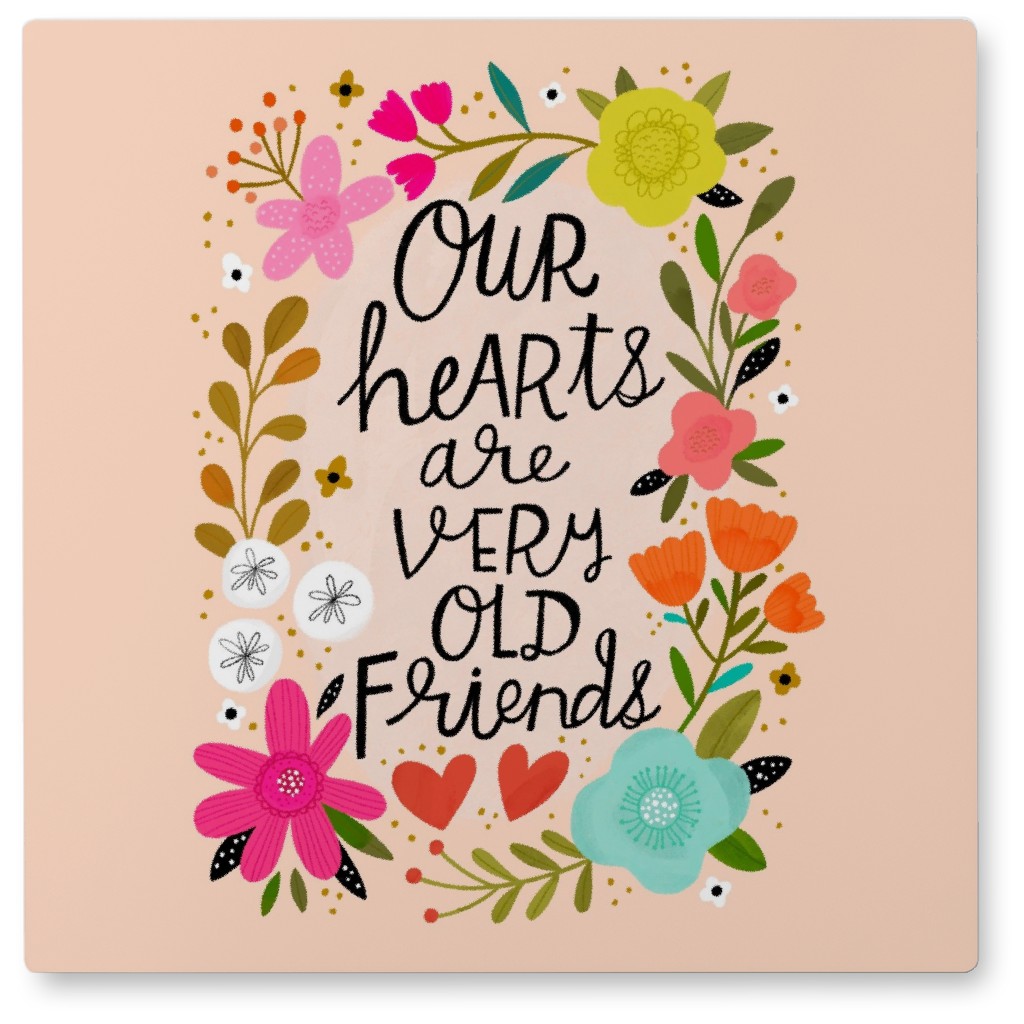 Our Hearts Are Very Old Friends - Pink Photo Tile, Metal, 8x8, Pink