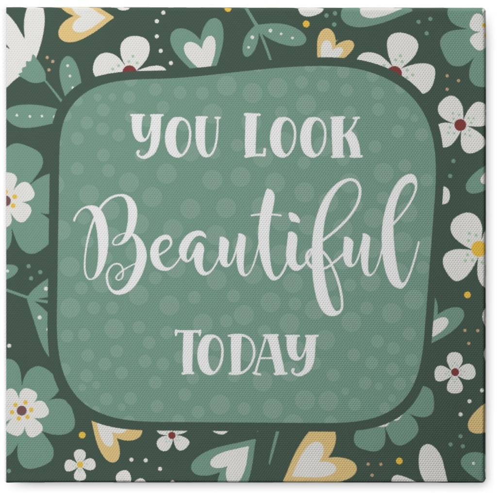 You Look Beautiful Today Floral - Green Photo Tile, Canvas, 8x8, Green