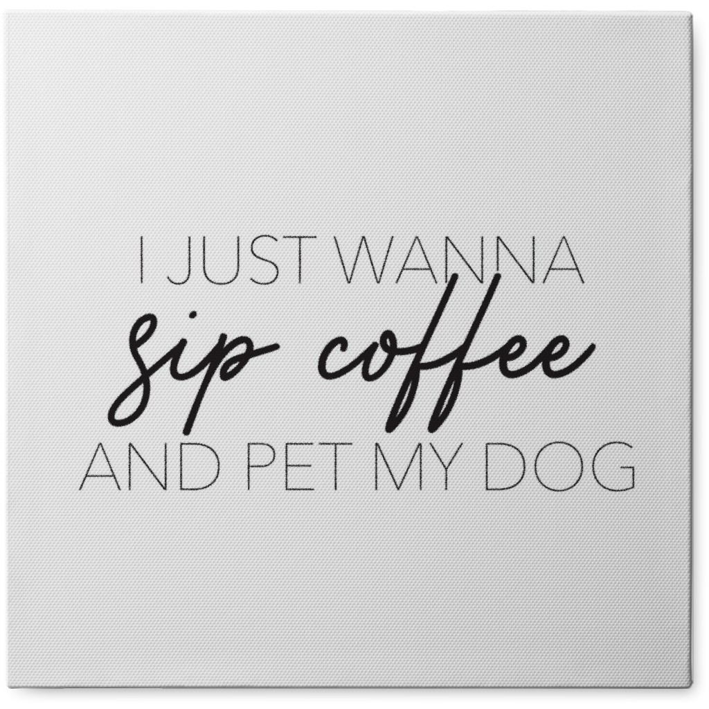Sip Coffee and Pet My Dog Photo Tile, Canvas, 8x8, White