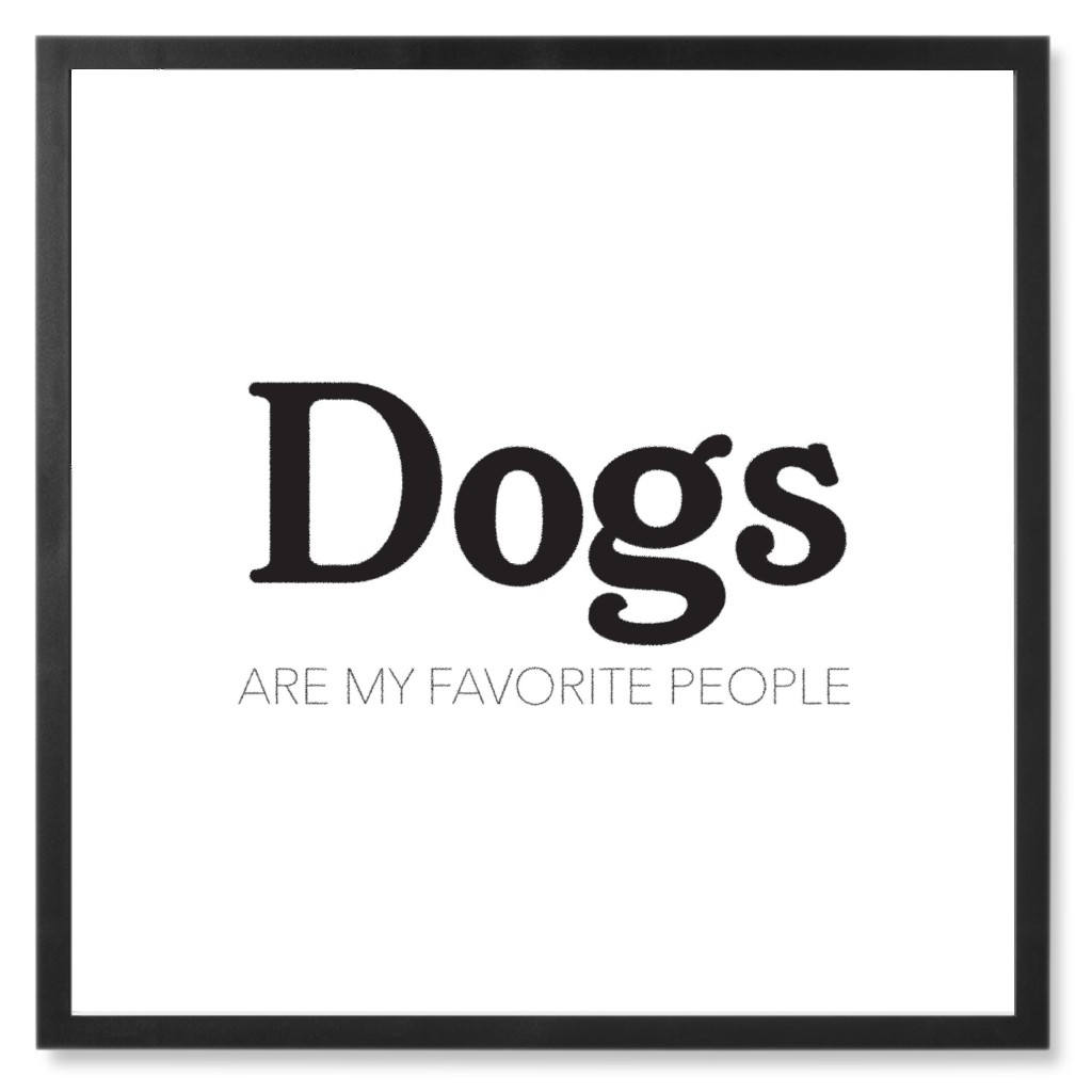 Dogs Are Favorite People Photo Tile, Black, Framed, 8x8, White