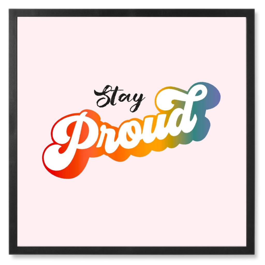 Stay Proud Rainbow - Pink Photo Tile, Black, Framed, 8x8, Pink, Bright Pink