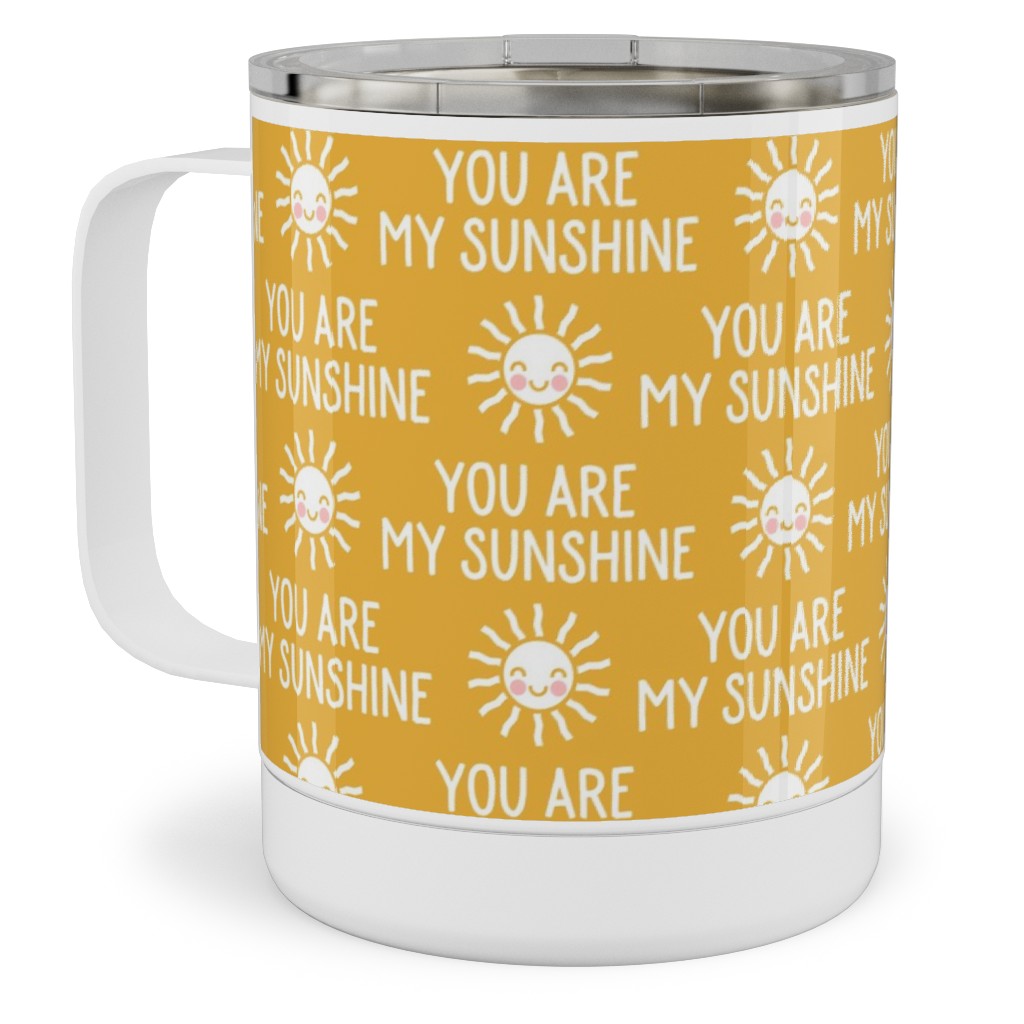 You Are My Sunshine - Cute Sun - Gold Stainless Steel Mug, 10oz, Yellow, Classic Yellow