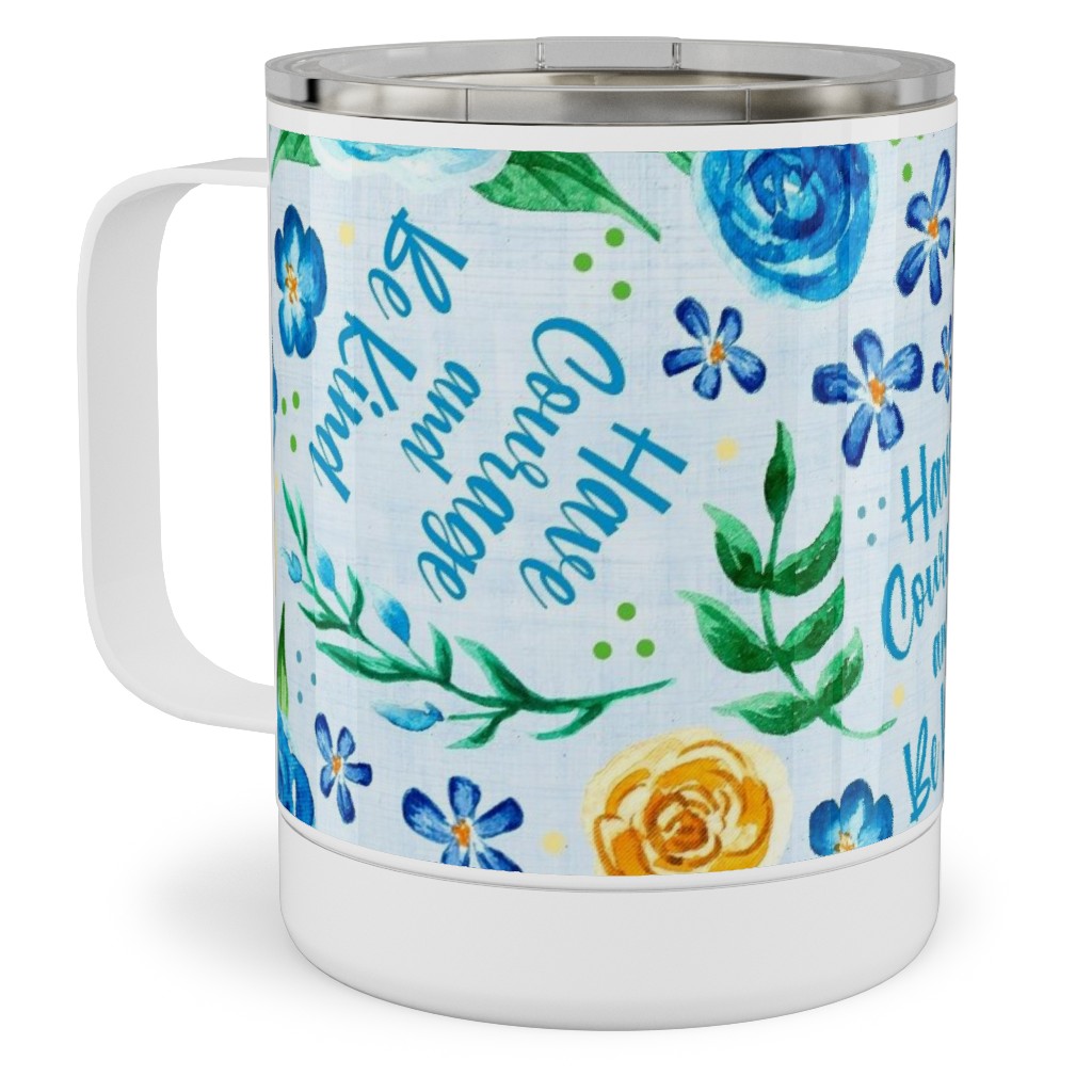 Have Courage and Be Kind - Watercolor Floral - Blue and Yellow Stainless Steel Mug, 10oz, Blue, True Blue