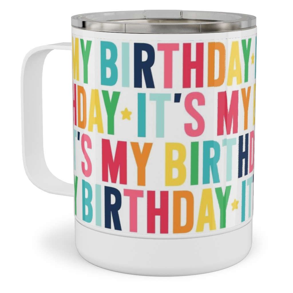 It's My Birthday - Uppercase - Rainbow Stainless Steel Mug, 10oz, Multicolor