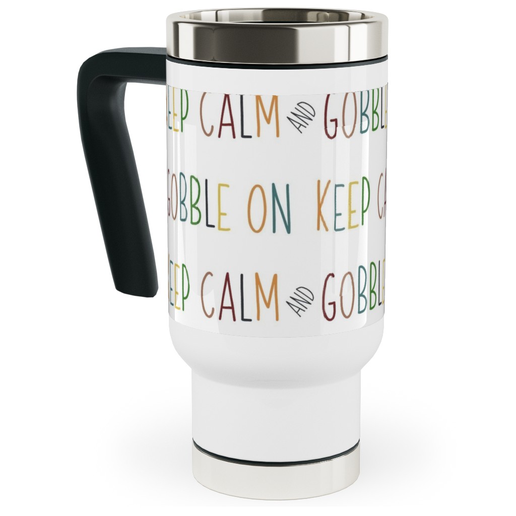 Keep Calm and Gobble - Fall Colors on White Travel Mug with Handle, 17oz, Multicolor