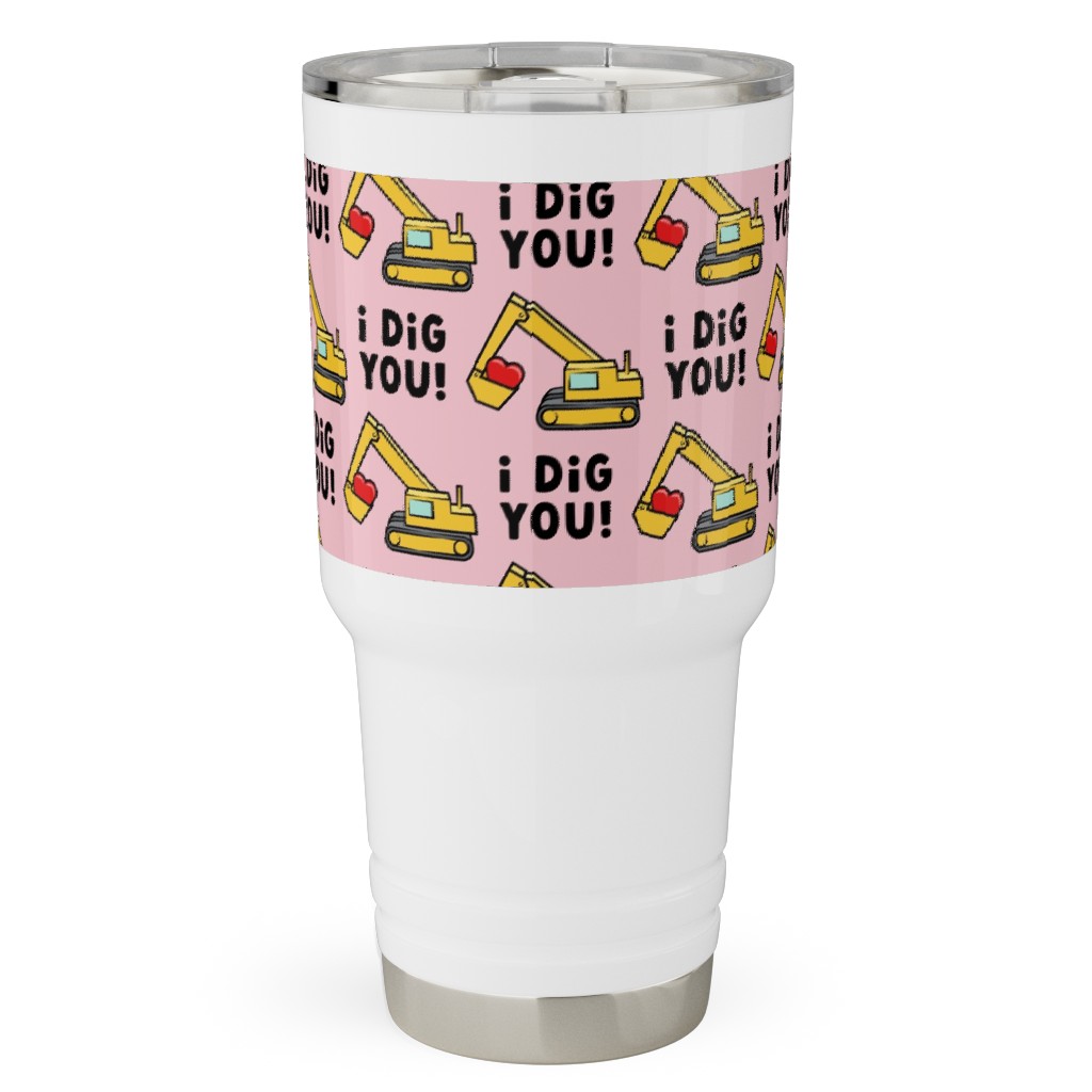 I Dig You! - Excavator - Pink Travel Tumbler, 30oz, Pink, Bright Pink