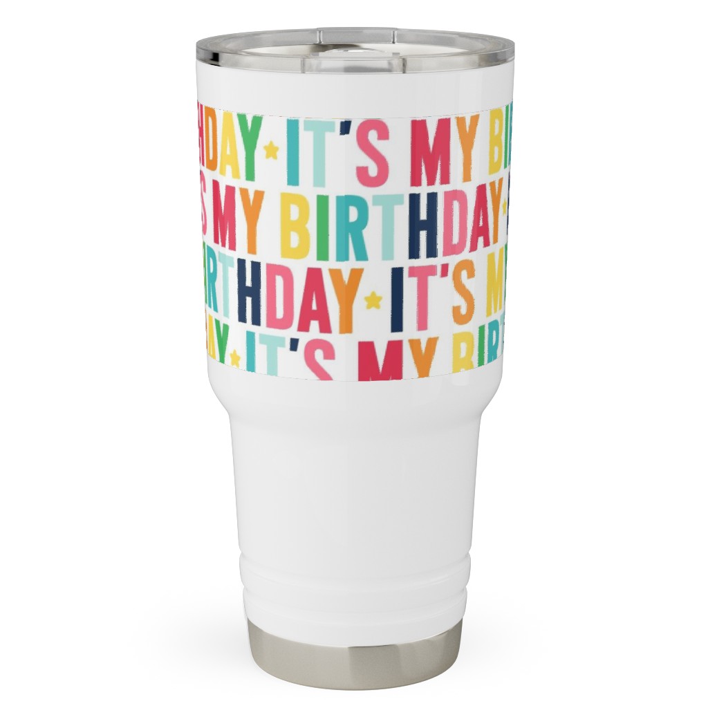 It's My Birthday - Uppercase - Rainbow Travel Tumbler, 30oz, Multicolor